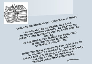 14
ESTAMOS SIN NOTICIAS DEL QUINCENAL LLAMADO
“ INFORMACIÓ DE LA RIBERA” QUE SACÓ
SU PRIMER NUMERO DURANTE LAS FIESTAS DEL...