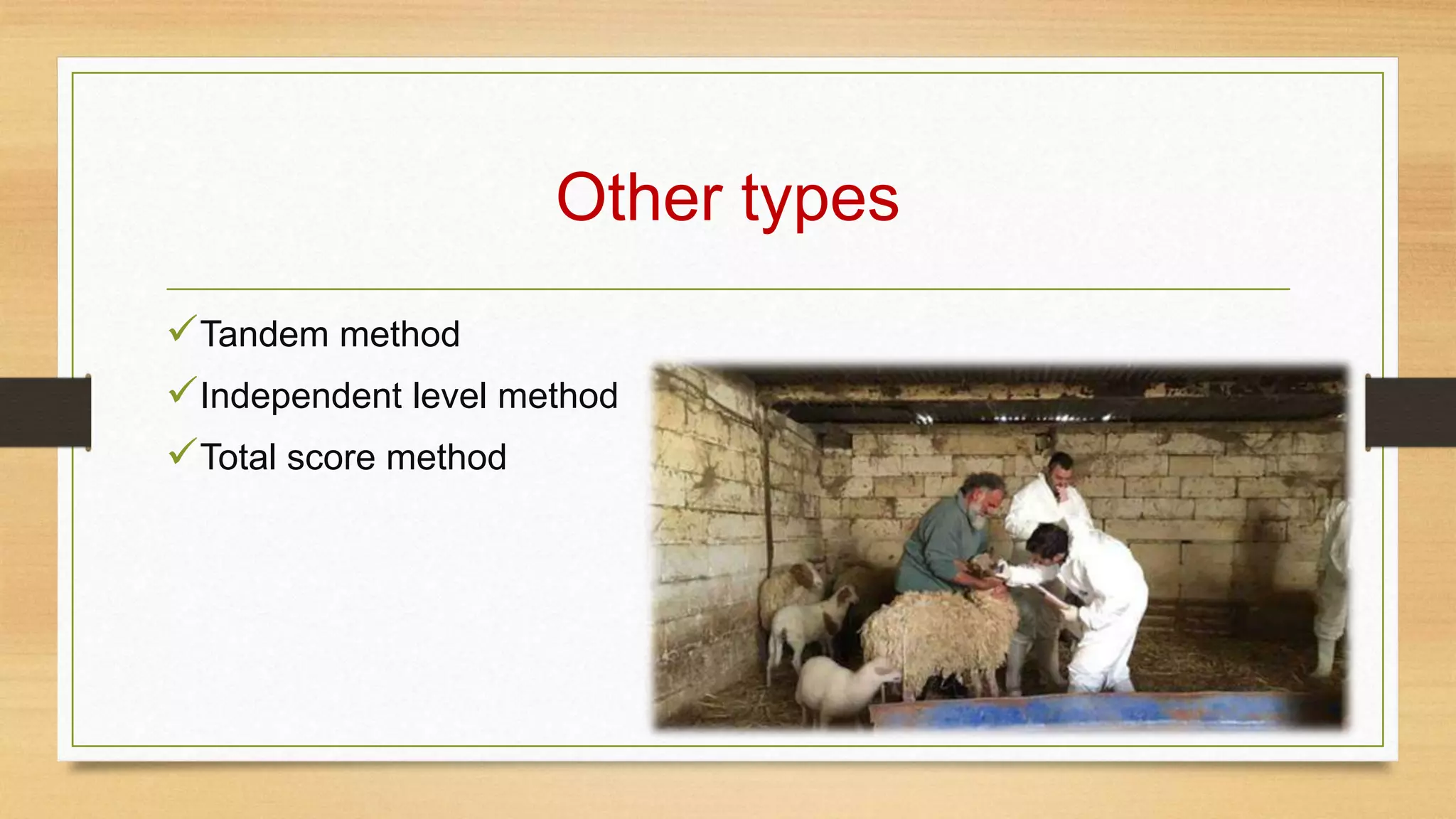 Other types
Tandem method
Independent level method
Total score method
 