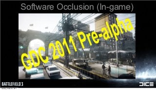 Software Occlusion (In-game)




Tuesday, March 8, 2011
 