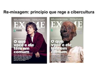 Re-mixagem: princípio que rege a cibercultura
 