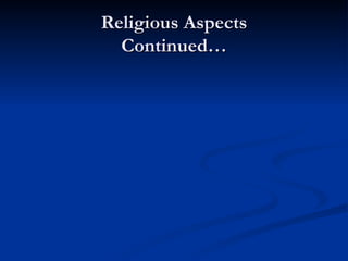 Religious Aspects Continued… 