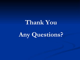 Thank You Any Questions? 