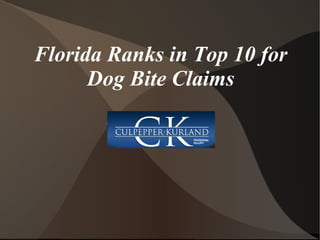 Florida Ranks in Top 10 for
Dog Bite Claims

 