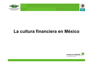 La cultura financiera en México
 