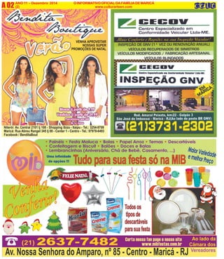 A 02 O INFORMATIVO OFICIAL DA FAMÍLIA DE MARICÁ 
(2) www.culturarteen.com 
VENHA APROVEITAR 
NOSSAS SUPER 
PROMOÇÕES DE NATAL 
ANO 11 - Dezembro 2014 
Niterói: Av. Central 2101 lj 108 - Shopping Ibiza - Itaipu - Tel.: 3254-9708 
Maricá: Rua Abreu Rangel 345 lj 08 - Center 1 - Centro - Tel.: 97978-6493 
Facebook / BenditaBout 
 