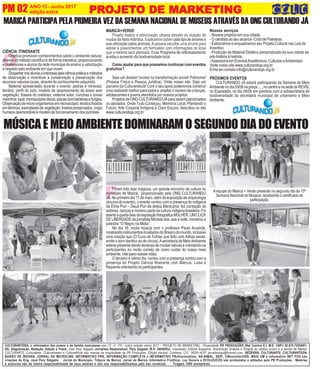 F
O
ANO 13 - Junho 2017
edição extraPM 02 PRPRPRPRPROJETOJETOJETOJETOJETO DE MARKETINGO DE MARKETINGO DE MARKETINGO DE MARKETINGO DE MARKETING
CULTURARTEEN, o informativo dos jovens e da família maricaense ano 13 nº 174 - junho (edição extra) 2017 - PROJETO DE MARKETING - Propriedade PR PRODUÇÕES (Net Control E.I. M.E. CNPJ 02.675.725/0001-
05). Diagramação, Redação, Edição e Fotos: José Pery Salgado Jornalista Responsável: Pery Salgado (R.P. 34659/RJ) Impressão: Editora Esquema. Distribuição Gratuita e Dirigida ao público jovem e a família de Maricá.
CULTURARTE, Culturateen, Culturartween e CulturartKids são marcas de propriedade da PR Produções. Edição mensal. Contatos: (21) 99281-4037 jornalismopr@hotmail.com BEZERRA, CULTURARTE, CULTURARTEEN,
BARÃO DE INOHAN, JORNAL DA MICROLINS, INFORMATIVO FRK, INFORMAÇÃO COMPLETA e INFORMATIVO PRofissionalizar, HÁ-NIMAL, SER!, UNIversitariUSS, MAIS UM e informativo NET FOX são
criações do Eng. José Pery Salgado. Jornal do Municipio, Tribuna de Maricá, Jornal de Maricá, Informativo Frutificar, Luz Sonora e ECOLOUCOS são produzidos e editados pela PR Produções. Matérias
e anúncios são de inteira responsabilidade de seus autores e não nos responsabilizamos pelo seu conteúdo. Tiragem 1500 exemplares
MÚSICA E MEIO AMBIENTE DOMINARAM O SEGUNDO DIA DO EVENTO
Nossos serviços
- Nossos projetos em sua cidade.
- O cientista ao seu alcance -Ciclo de Palestras
- Elaboramos e enquadramos seu Projeto Cultural nas Leis de
Incentivo
- Produção de Material Didático personalizado da sua cidade da
pré-história à história.
-Assessoria em EventosAcadêmicos, Culturais eAmbientais:
Visite nosso site www.culturandoja.org.br
Entre em contato info@culturandoja.org.br
PRÓXIMOS EVENTOS
CULTURANDO JÁ estará participando da Semana de Meio
Ambientenodia05/06napraça.....,nocentroenasededaREVIS,
no Espraiado, no dia 08/06 em parceria com a subsecretaria de
biodiversidade da secretaria municipal de urbanismo e Meio
Ambiente.
MARICÁ PARTICIPA PELA PRIMEIRA VEZ DA SEMANA NACIONAL DE MUSEUS ATRAVÉS DA ONG CULTURANDO JÁ
MARICÁ+VERDE
Projeto realiza a arborização urbana através da doação de
mudas da MataAtlântica. Explicamos sobre cada tipo de árvores e
sua utilização pelos animais. A pessoa escolhe uma árvore para
adotar e preenchemos um formulário com informações do local
que a mesma será plantada. Esse Programa de reflorestamento
auxilia o aumento da biodiversidade local.
Como ajudar para que possamos continuar com eventos
gratuitos?
Seja um doador! Invista na transformação social! Patrocine!
(Pessoa Física e Pessoa Juridica). Visite nosso site. Seja um
parceiro da CulturandoJá! Com o seu apoio poderemos construir
uma realidade melhor para todos e ampliar o número de crianças,
adolescentes e jovens atendidos por nossos projetos.
ProjetosdaONGCULTURANDOJÁparaserempatrocinados
ou apoiados: Onde Tudo Começou; Memória Local; Plantando o
Futuro; Arte Corporal Indígena e Claro Escuro, descritos no site
www.culturandoja.org.br.
CIÊNCIA ITINERANTE
Objetiva promover conhecimentos sobre o ambiente natural,
através do método científico e de forma interativa, proporcionando
a professores e alunos da rede municipal de ensino a valorização
e respeito pelo ambiente em que vivem.
Despertarnosalunosointeressepelaciênciapráticaemétodos
de observação e incentivar a conservação e preservação dos
recursos naturais locais, através do conhecimento adquirido.
Material apresentado durante o evento: pedras e minerais;
terrário; perfil do solo; modelo de assoreamento de áreas sem
vegetação; fósseis do cretáceo; sistema solar; conchas e corais
marinhos;lupa;microscópiosóticos;placascombactériasefungos;
Observaçãodemicro-organismosemmicroscópio;tecidosfixados
emlâminas;exemplaresdevegetação;Insetospreservados;corpo
humano desmontável e modelo de funcionamento dos pulmões.
Aequipe do Maricá + Verde presente no segundo dia da 15º
Semana Nacional de Museus, recebendo o certificado de
participação.
Foram três dias mágicos, um grande encontro de cultura no
município de Maricá, ´proporcionado pela ONG CULTURANDO
JÁ. No primeiro dia 17 de maio, além da exposição de arqueologia
(âncora do evento), o evento contou com a presença do indigena
da Etnia Puri – Dauá Puri da aldeia Maracanã, fez contação de
estórias, danças e mostrou parte da cultura indigena brasileira. Foi
abertaaquartafasedaexposiçãofotograficaMULHER,UMCLICK
DE LIBERDADE da jornalista Michele aria, que à noite, ministrou a
palestra “O Negro na Midia”.
No dia 18, muita música com o professor Paulo Aruanda,
mostrandoinstrumentosinusitadosdoBrasiledomundo,inclusive
uma criação sua (O Cuva de Folhas que feito com folhas secas,
emite o som identico ao de chuva).Asecretaria de MeioAmbiente
esteve presente dando dezenas de mudas nativas e orientando os
participantes no modo correto de como cuidar do nosso meio
ambiente, vital para nossas vidas.
O terceiro e último dia, contou com a presença contou com a
presença do Projeto Ciência Itinerante com Marcus, Luisa e
Rayanne orientando os participantes.
 