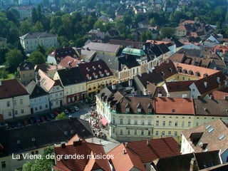 La Viena, de grandes músicos
 