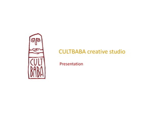 CULTBABA creative studio
Presentation
 