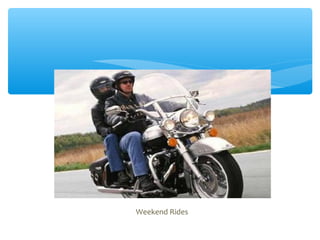 Weekend Rides
 
