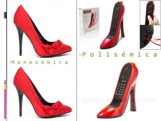 -P o l i s é m i c a-M o n o s é m i c a