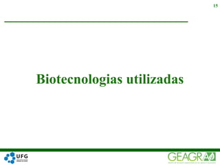 Biotecnologias utilizadas
15
 