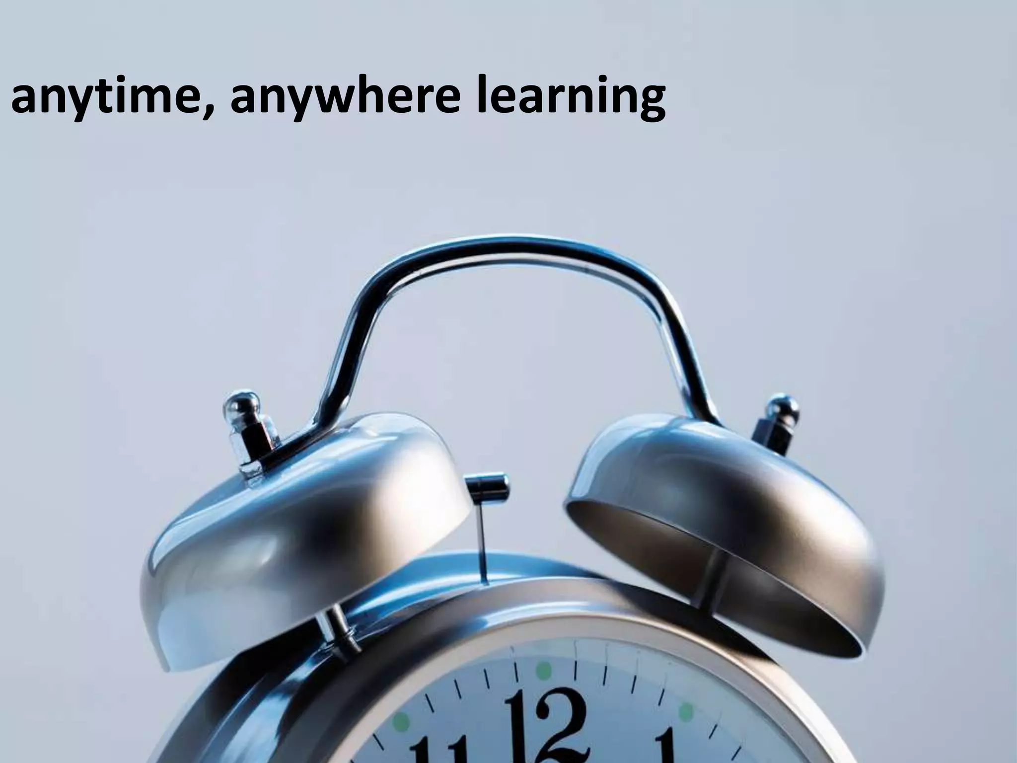 anytime, anywhere learning