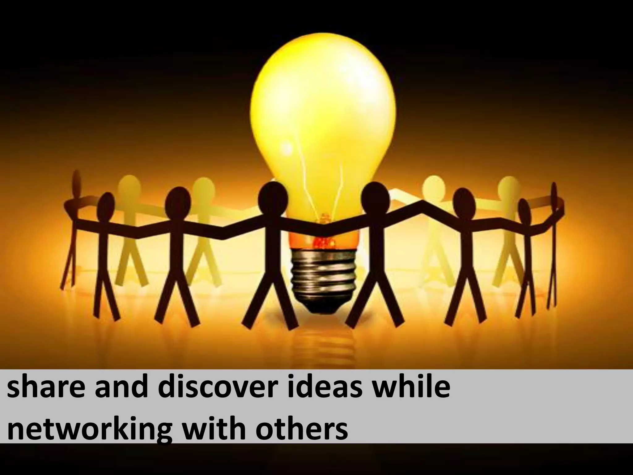 share and discover ideas while networking with others