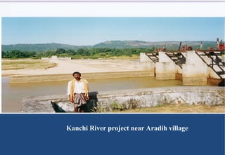 Kanchi River project near Aradih village 