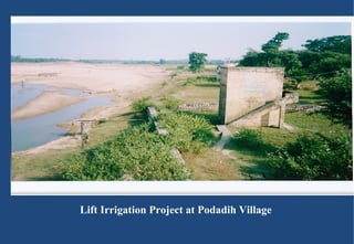 Lift Irrigation Project at Podadih Village 