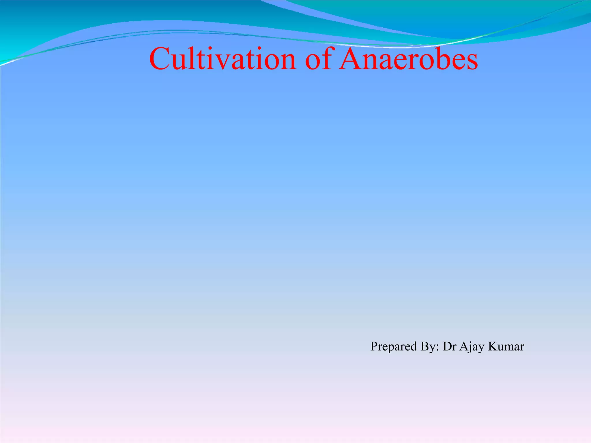 Cultivation of anaerobes PPT
