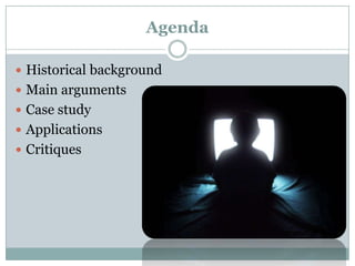 AgendaHistorical backgroundMain argumentsCase studyApplicationsCritiques