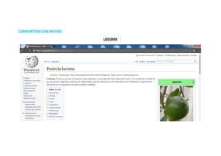 COMPARTIDO CON UN PAÍS:
LÚCUMA
 