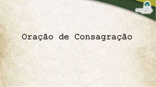 Oração de Consagração
 
