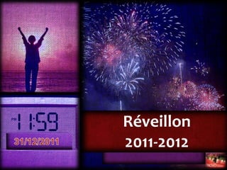 Réveillon
2011-2012
 