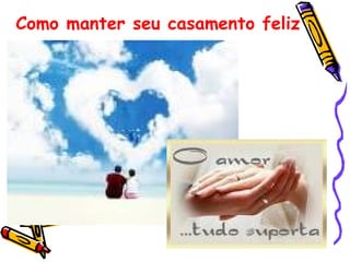 Como manter seu casamento feliz 