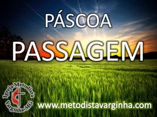 PÁSCOA
PASSAGEM
 