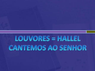 Louvores = HallelCantemos ao Senhor