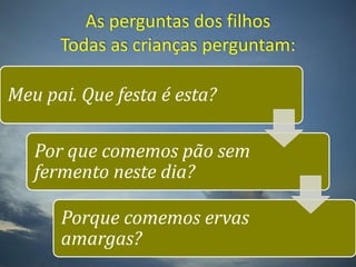 As perguntas dos filhosTodas as crianças perguntam: