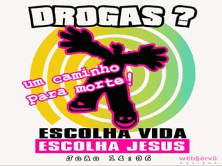 A VIDA NÃO É DROGA!