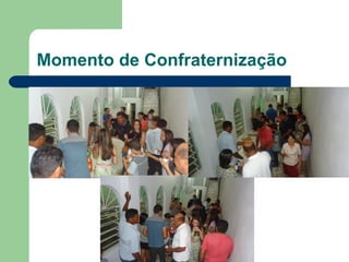 Momento de Confraternização 