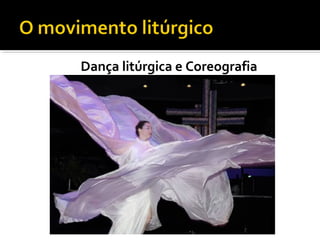 Dança litúrgica e Coreografia
 