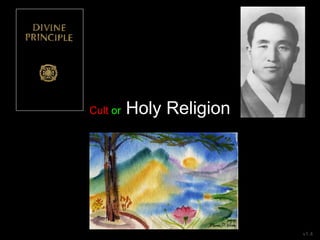 Cult or Holy Religion
v1.4
 