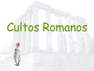 Cultos Romanos 