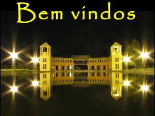 Bem vindos
 
