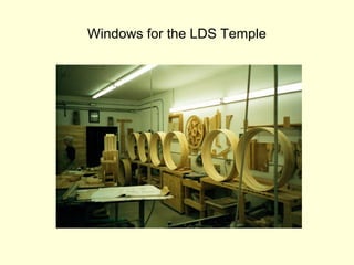 Windows for the LDS Temple
 