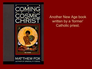 Another New Age book
written by a ‘former’
Catholic priest.
 