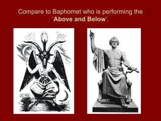Compare to Baphomet who is performing the
‘Above and Below’.
 