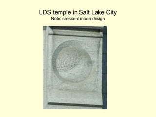 LDS temple in Salt Lake City
Note: crescent moon design
 