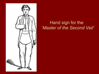 Hand sign for the
‘Master of the Second Veil’
 