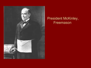 President McKinley,
Freemason
 