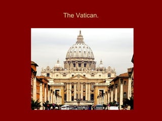 The Vatican.
 