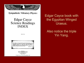 Edgar Cayce book with
the Egyptian Winged
Uraeus.
Also notice the triple
Yin Yang.
 