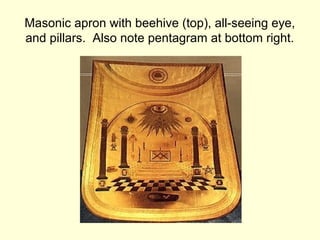 Masonic apron with beehive (top), all-seeing eye,
and pillars. Also note pentagram at bottom right.
 
