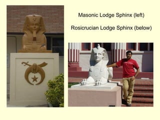 Masonic Lodge Sphinx (left)
Rosicrucian Lodge Sphinx (below)
 