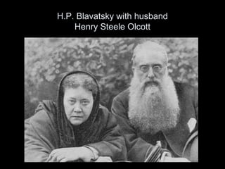 H.P. Blavatsky with husband
Henry Steele Olcott
 