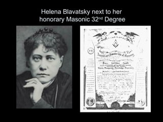 Helena Blavatsky next to her
honorary Masonic 32nd
Degree
 
