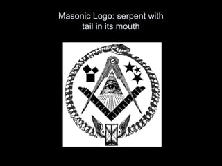 Masonic Logo: serpent with
tail in its mouth
 