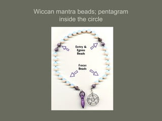 Wiccan mantra beads; pentagram
inside the circle
 