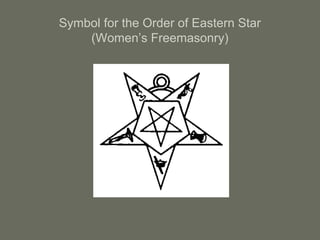Symbol for the Order of Eastern Star
(Women’s Freemasonry)
 