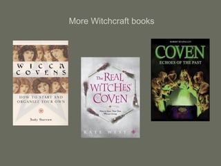 More Witchcraft books
 